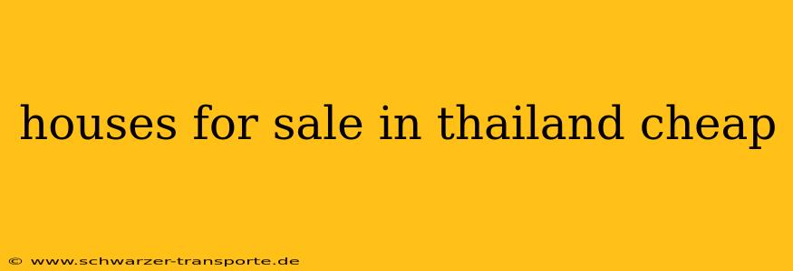 houses for sale in thailand cheap