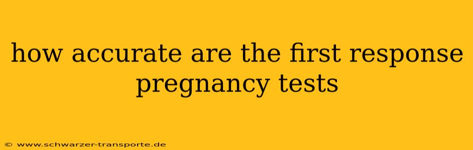 how accurate are the first response pregnancy tests