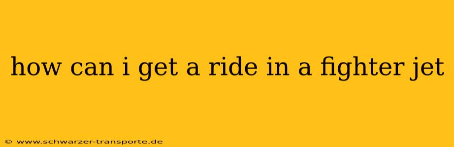 how can i get a ride in a fighter jet