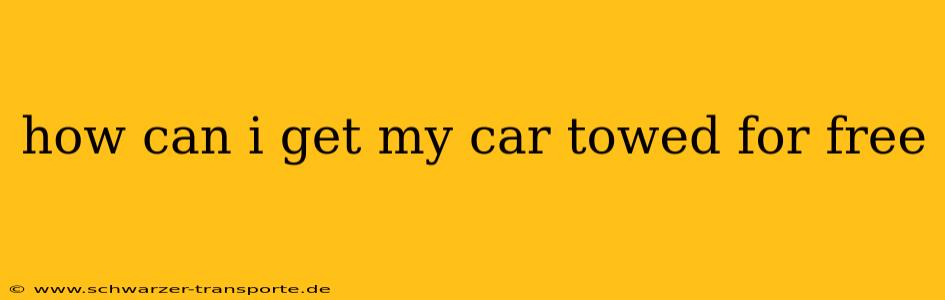 how can i get my car towed for free