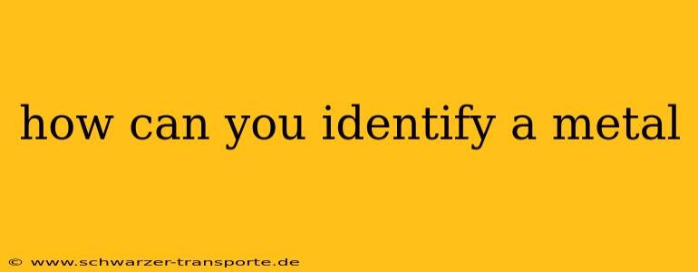 how can you identify a metal