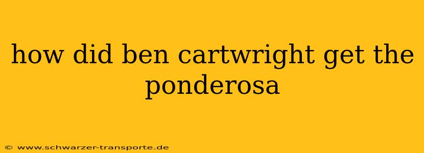 how did ben cartwright get the ponderosa