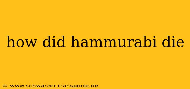 how did hammurabi die