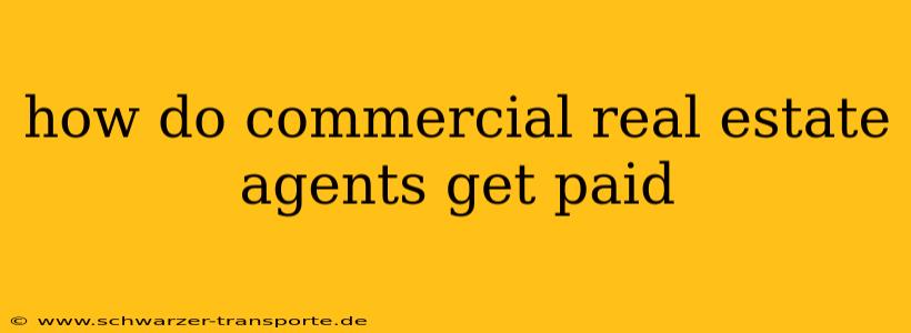 how do commercial real estate agents get paid