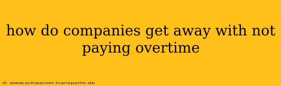 how do companies get away with not paying overtime