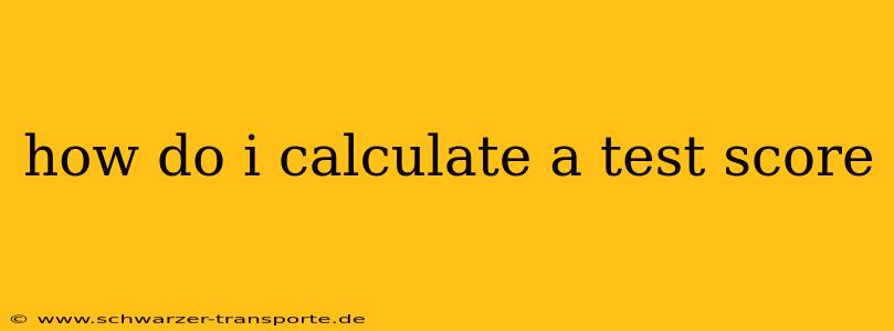 how do i calculate a test score