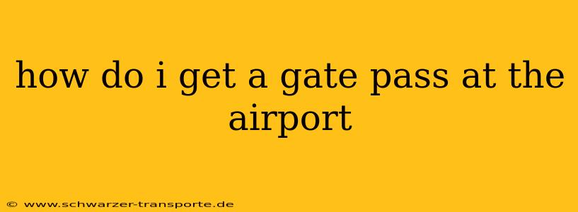 how do i get a gate pass at the airport