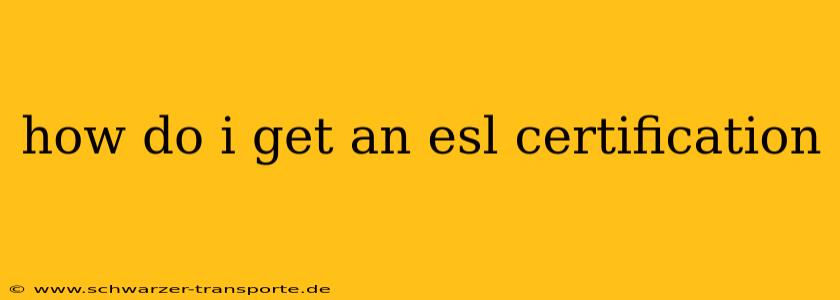 how do i get an esl certification