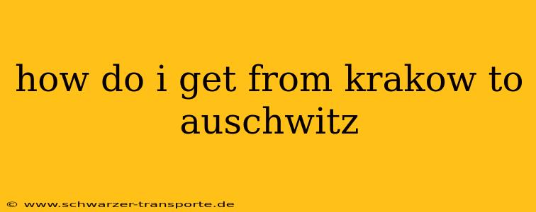 how do i get from krakow to auschwitz
