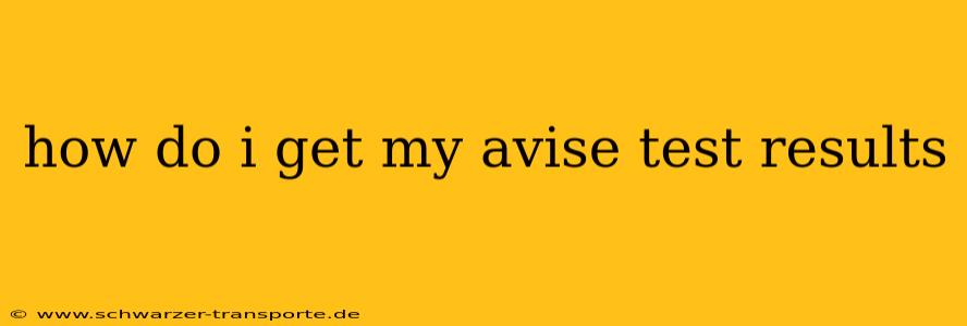 how do i get my avise test results
