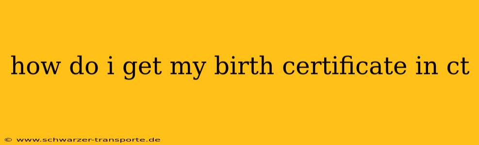 how do i get my birth certificate in ct