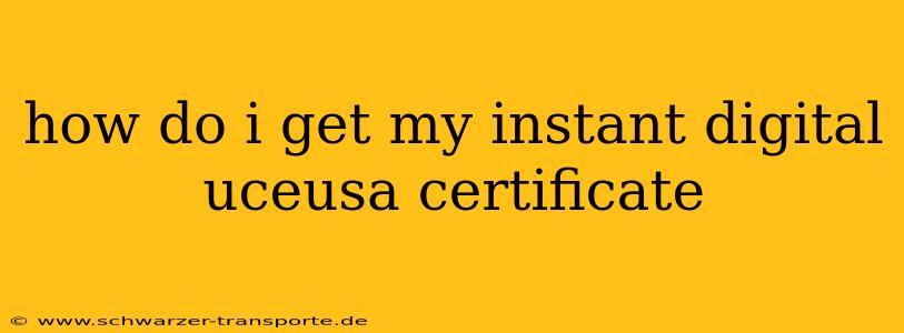 how do i get my instant digital uceusa certificate