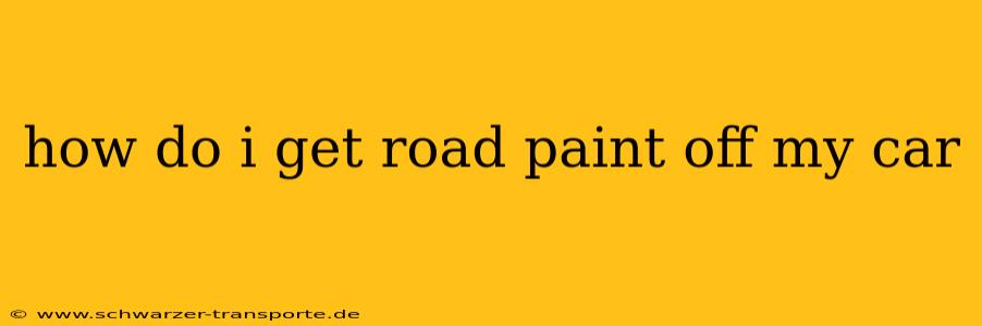 how do i get road paint off my car