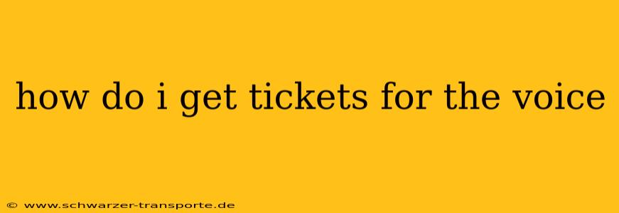 how do i get tickets for the voice