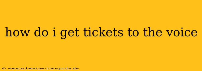 how do i get tickets to the voice