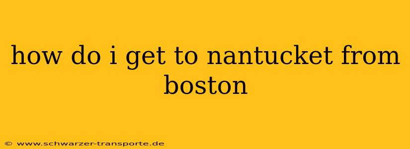 how do i get to nantucket from boston