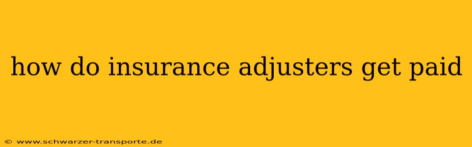 how do insurance adjusters get paid