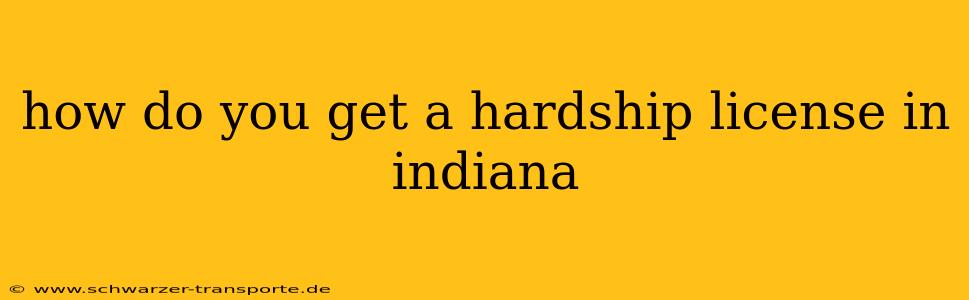 how do you get a hardship license in indiana