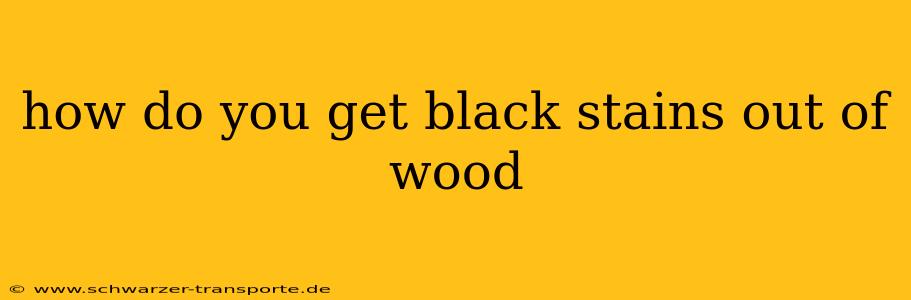 how do you get black stains out of wood