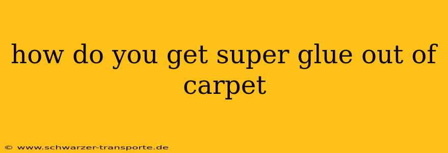 how do you get super glue out of carpet
