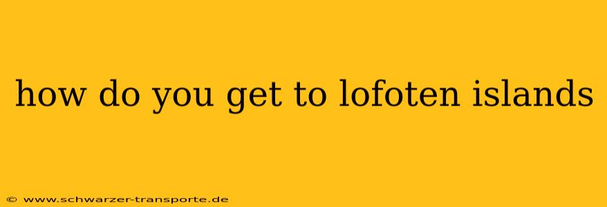 how do you get to lofoten islands