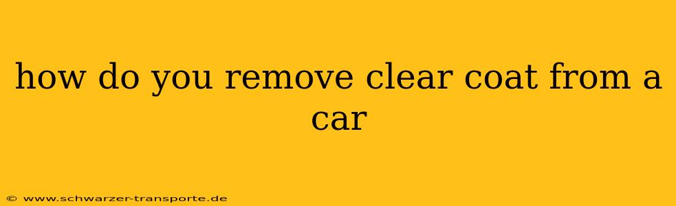 how do you remove clear coat from a car