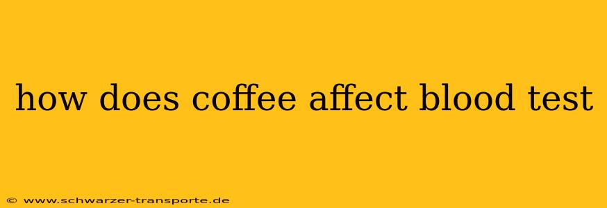 how does coffee affect blood test