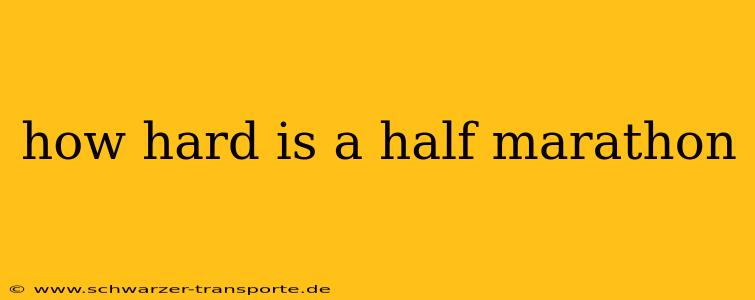 how hard is a half marathon
