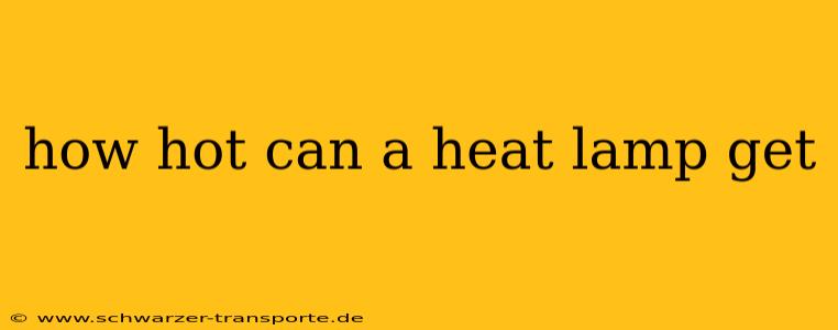 how hot can a heat lamp get