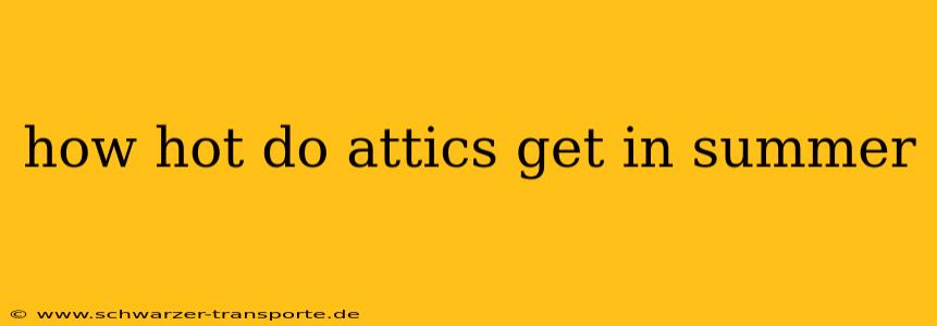 how hot do attics get in summer