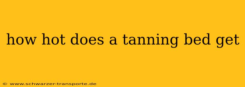 how hot does a tanning bed get
