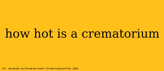 how hot is a crematorium