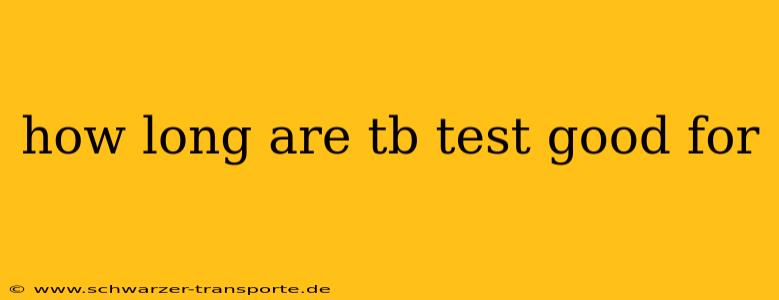 how long are tb test good for