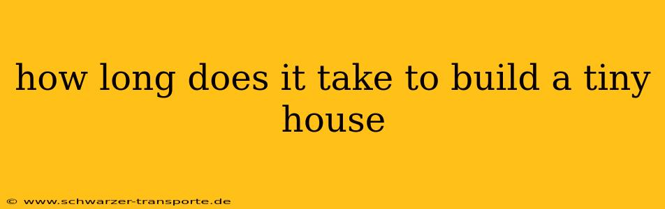 how long does it take to build a tiny house
