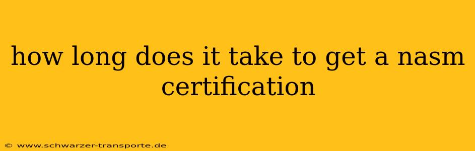 how long does it take to get a nasm certification