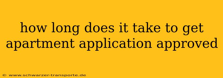 how long does it take to get apartment application approved