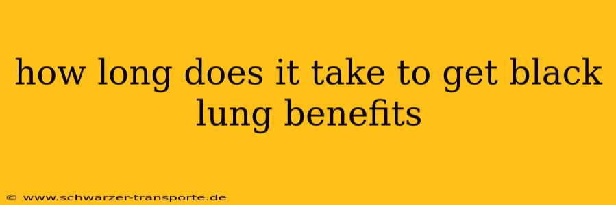 how long does it take to get black lung benefits