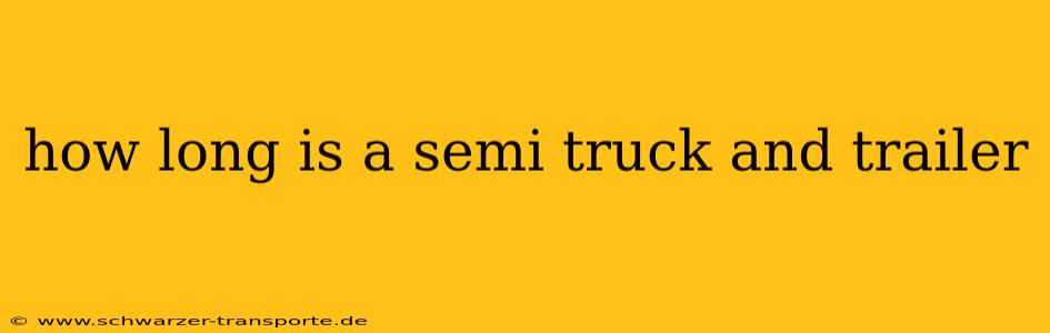 how long is a semi truck and trailer
