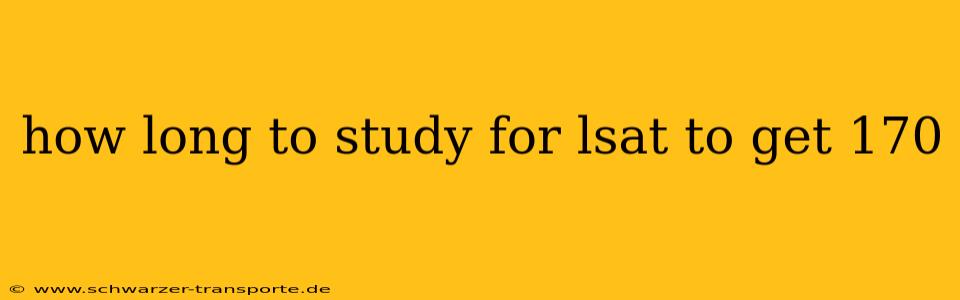 how long to study for lsat to get 170