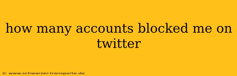 how many accounts blocked me on twitter