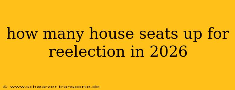 how many house seats up for reelection in 2026