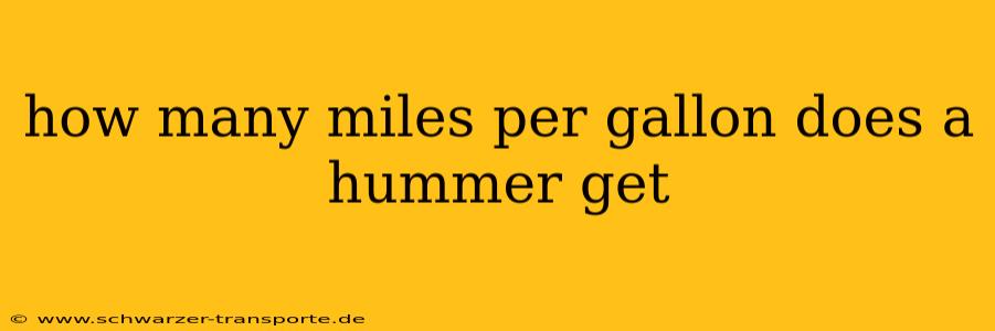 how many miles per gallon does a hummer get