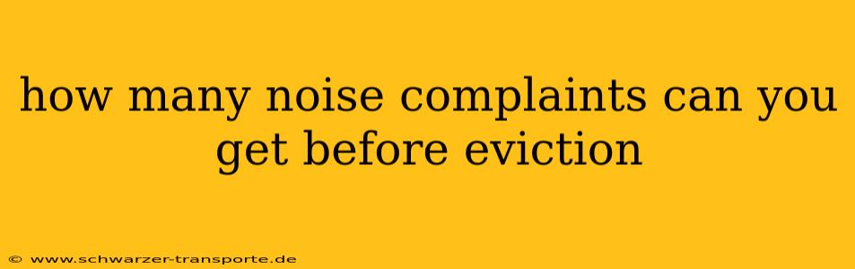 how many noise complaints can you get before eviction