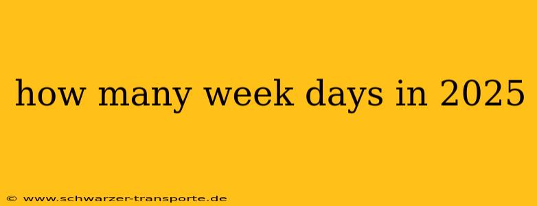 how many week days in 2025
