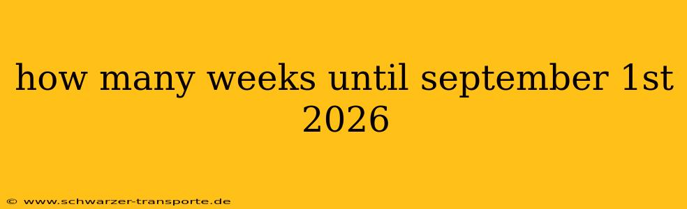 how many weeks until september 1st 2026