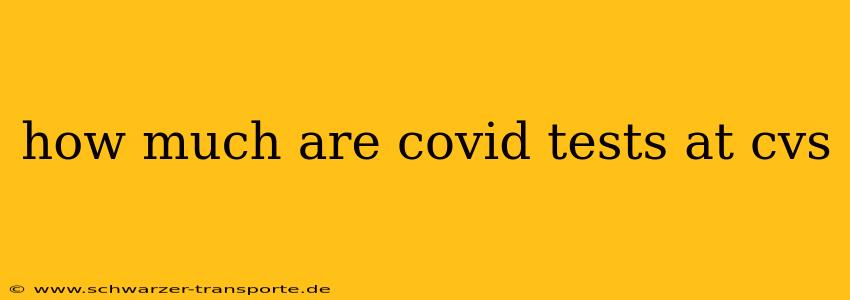 how much are covid tests at cvs