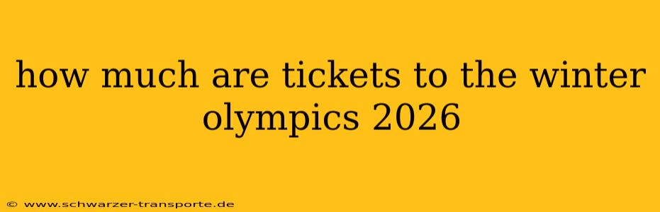 how much are tickets to the winter olympics 2026