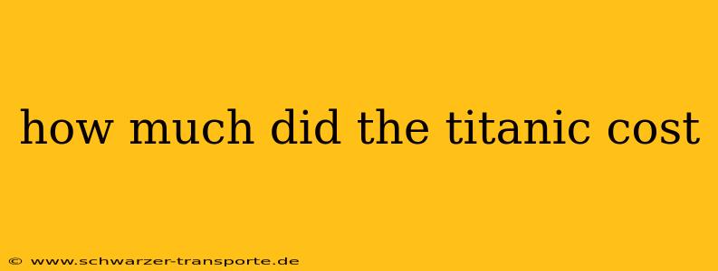 how much did the titanic cost