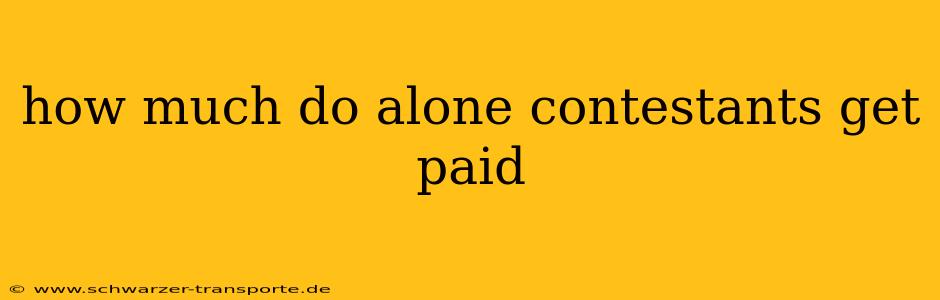 how much do alone contestants get paid