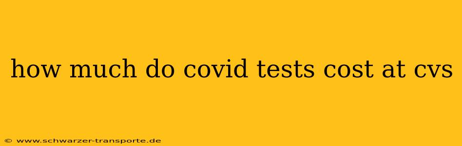 how much do covid tests cost at cvs